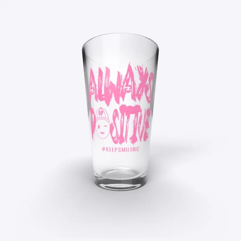 Always Positive - Drinking Glass